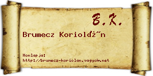 Brumecz Koriolán névjegykártya